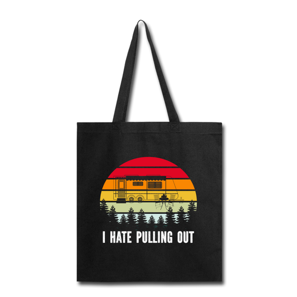 I Hate Pulling Out - Tote Bag - black