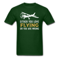 Love Flying Or Wrong - Unisex Classic T-Shirt - forest green