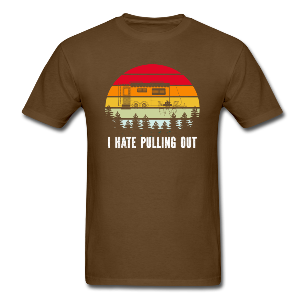 I Hate Pulling Out - Unisex Classic T-Shirt - brown