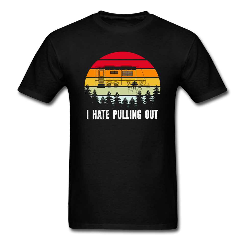 I Hate Pulling Out - Unisex Classic T-Shirt - black