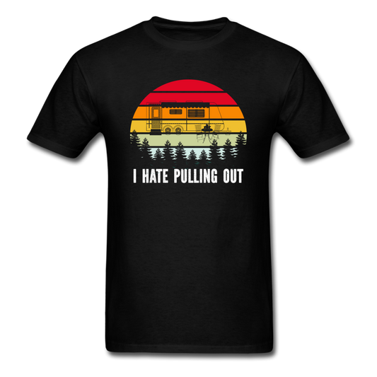 I Hate Pulling Out - Unisex Classic T-Shirt - black