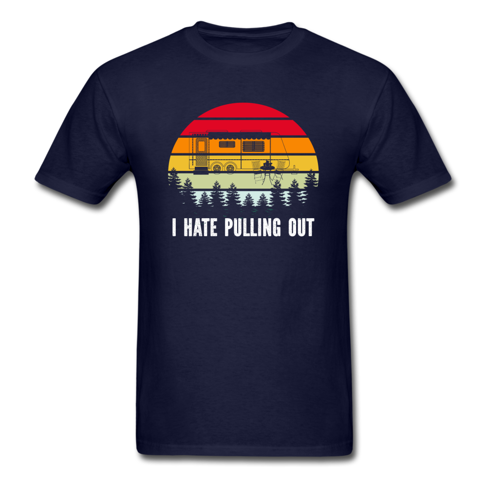 I Hate Pulling Out - Unisex Classic T-Shirt - navy