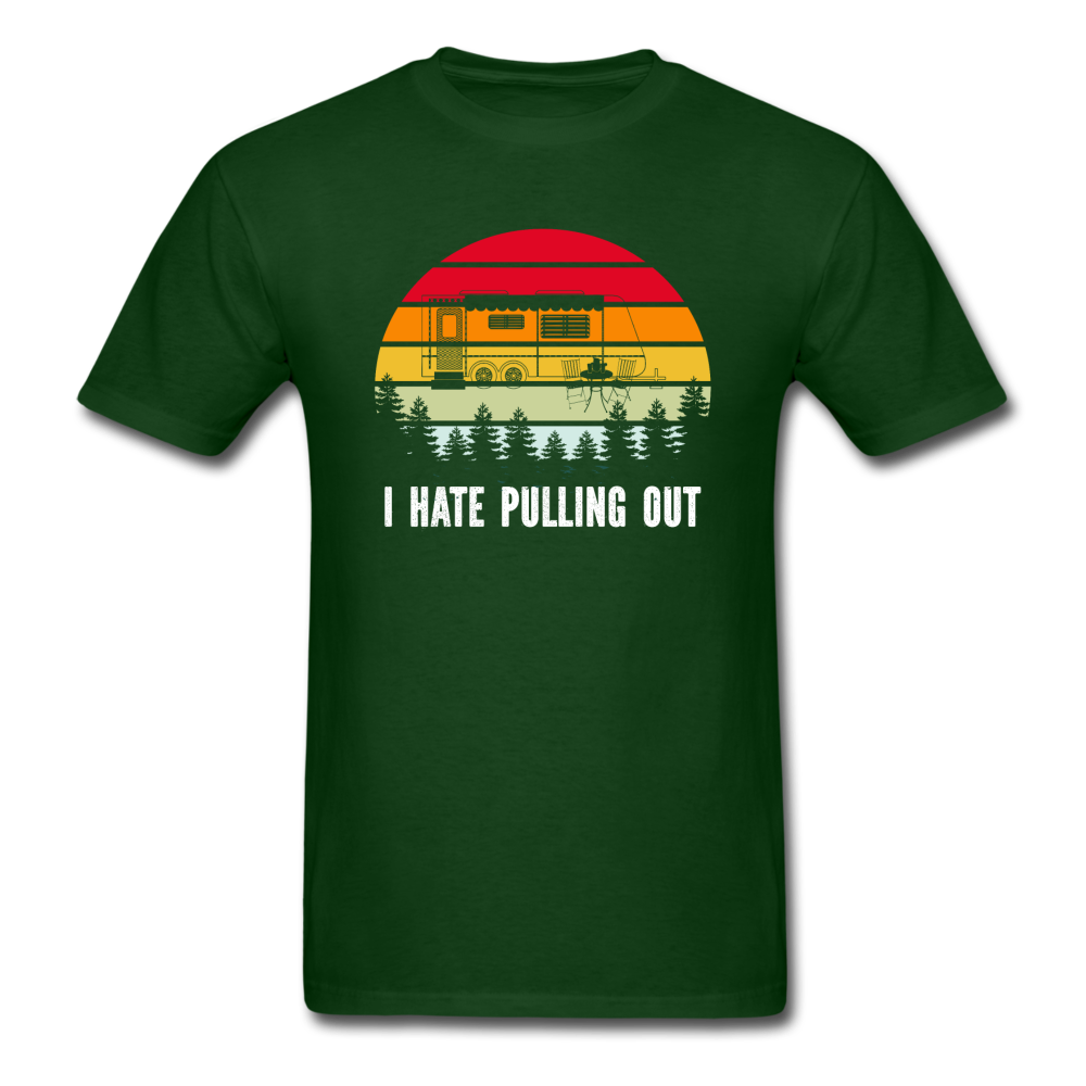 I Hate Pulling Out - Unisex Classic T-Shirt - forest green