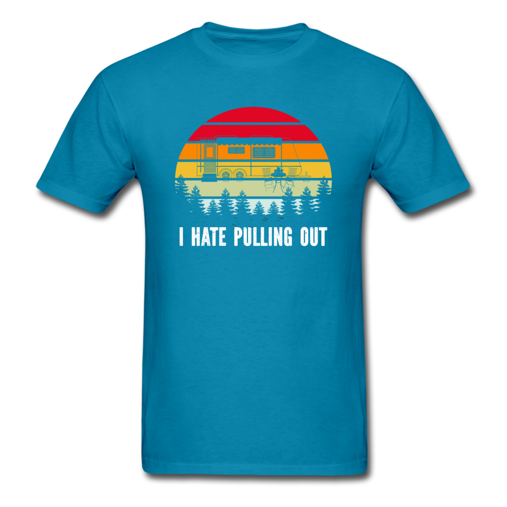 I Hate Pulling Out - Unisex Classic T-Shirt - turquoise