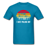 I Hate Pulling Out - Unisex Classic T-Shirt - turquoise