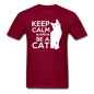 Keep Calm And Be A Cat - White - Unisex Classic T-Shirt - burgundy