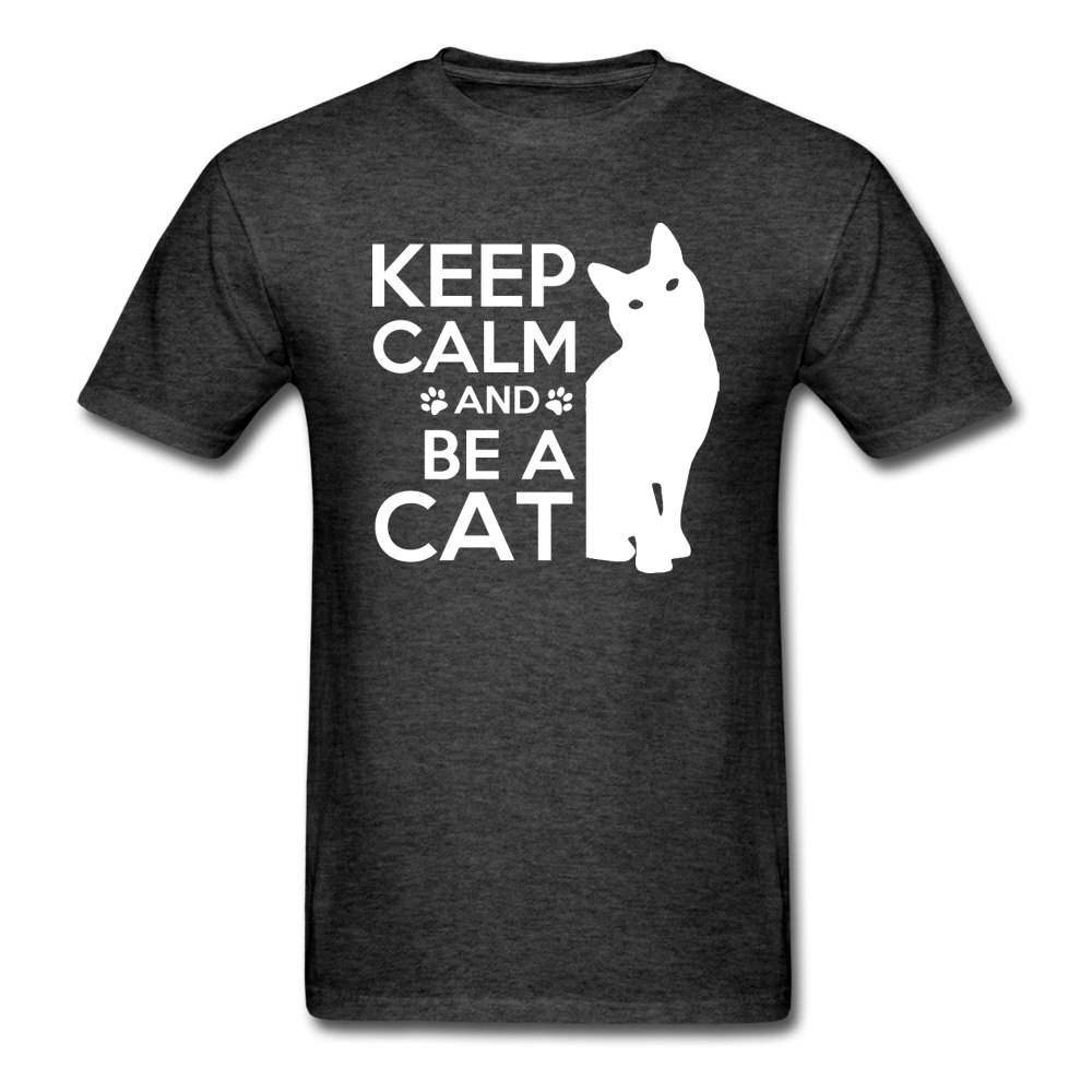 Keep Calm And Be A Cat - White - Unisex Classic T-Shirt - heather black