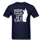 Keep Calm And Be A Cat - White - Unisex Classic T-Shirt - navy