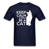 Keep Calm And Be A Cat - White - Unisex Classic T-Shirt - navy