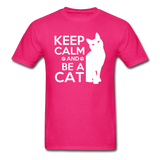 Keep Calm And Be A Cat - White - Unisex Classic T-Shirt - fuchsia