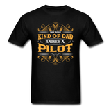 Dad Raises A Pilot - Unisex Classic T-Shirt - black