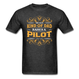Dad Raises A Pilot - Unisex Classic T-Shirt - heather black