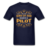 Dad Raises A Pilot - Unisex Classic T-Shirt - navy