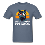 My Cat Thinks I'm Cool - Unisex Classic T-Shirt - denim