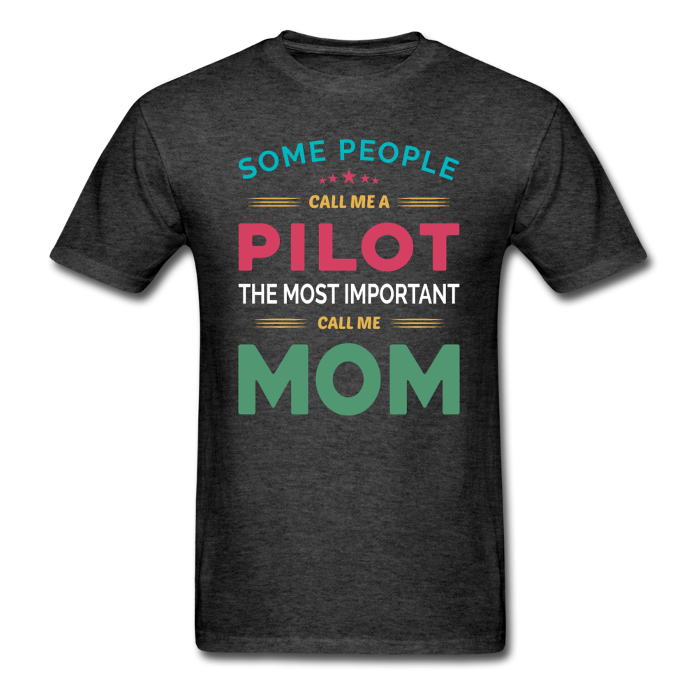 Call Me A Pilot - Mom - Unisex Classic T-Shirt - heather black