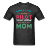 Call Me A Pilot - Mom - Unisex Classic T-Shirt - heather black