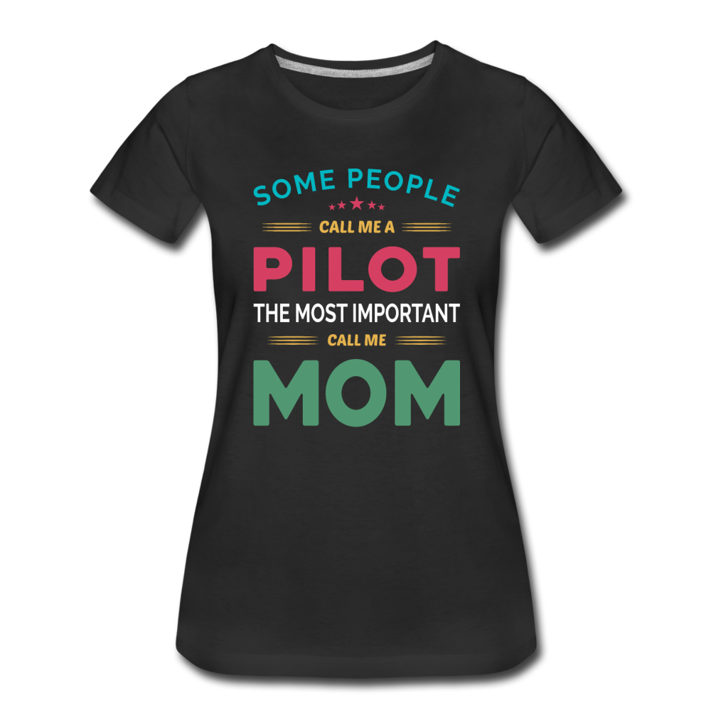 Call Me A Pilot - Mom - Women’s Premium T-Shirt - black