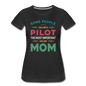 Call Me A Pilot - Mom - Women’s Premium T-Shirt - black