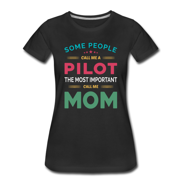 Call Me A Pilot - Mom - Women’s Premium T-Shirt - black
