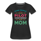 Call Me A Pilot - Mom - Women’s Premium T-Shirt - black