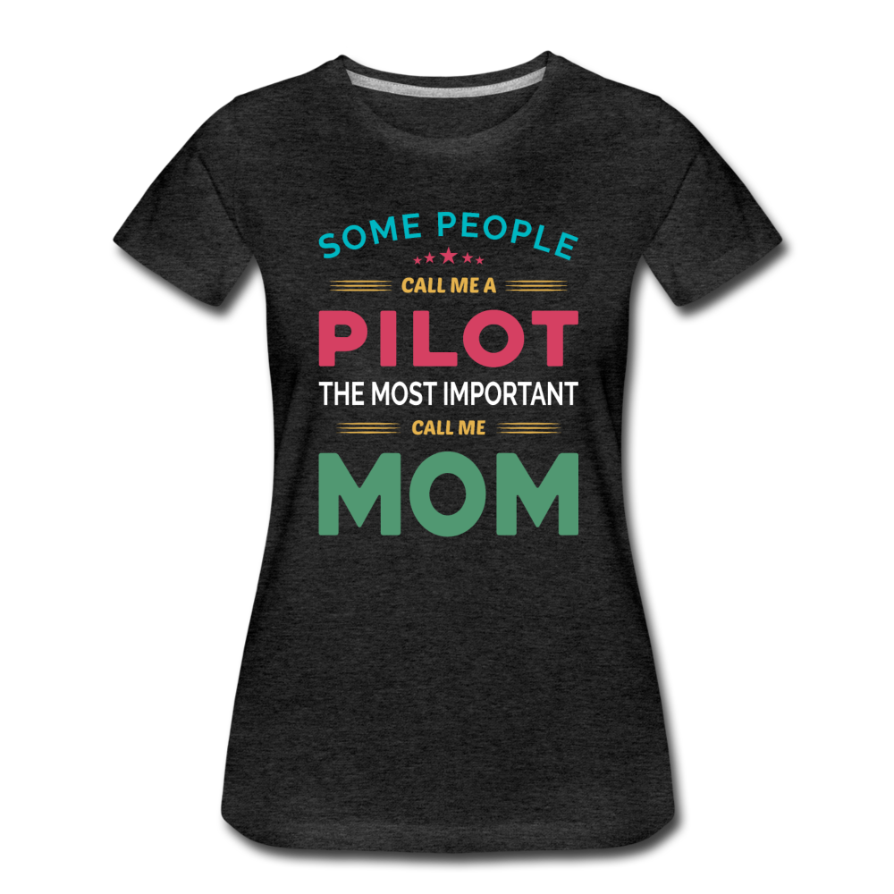 Call Me A Pilot - Mom - Women’s Premium T-Shirt - charcoal gray