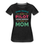 Call Me A Pilot - Mom - Women’s Premium T-Shirt - charcoal gray