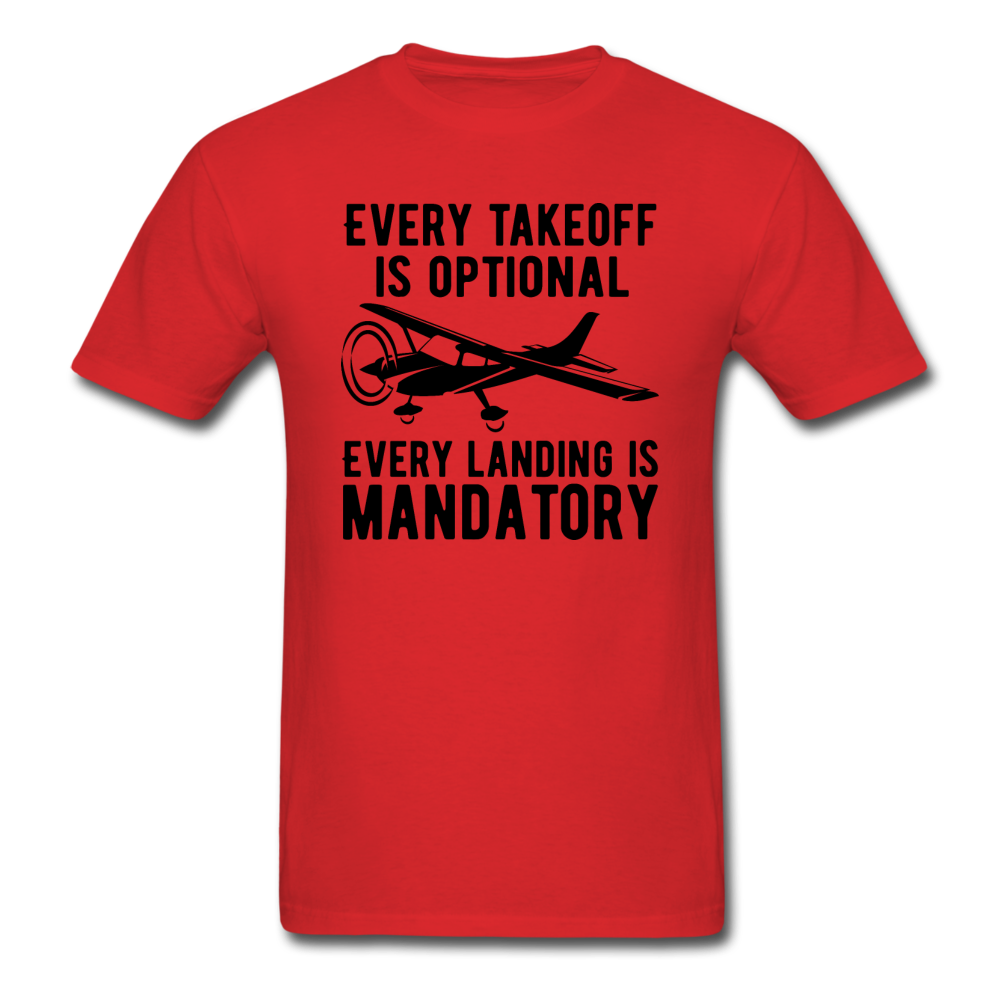 Every Takeoff Is Optional - Black - Unisex Classic T-Shirt - red