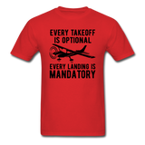 Every Takeoff Is Optional - Black - Unisex Classic T-Shirt - red