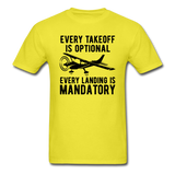 Every Takeoff Is Optional - Black - Unisex Classic T-Shirt - yellow