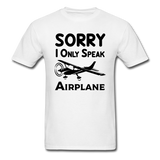 Sorry I Only Speak Airplane - Black - Unisex Classic T-Shirt - white