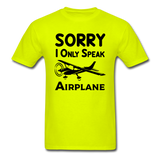 Sorry I Only Speak Airplane - Black - Unisex Classic T-Shirt - safety green