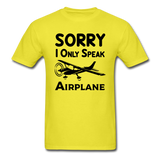 Sorry I Only Speak Airplane - Black - Unisex Classic T-Shirt - yellow