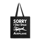Sorry I Only Speak Airplane - White - Tote Bag - black