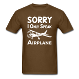 Sorry I Only Speak Airplane - White - Unisex Classic T-Shirt - brown