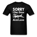 Sorry I Only Speak Airplane - White - Unisex Classic T-Shirt - black
