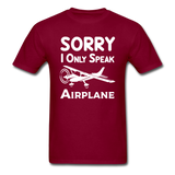 Sorry I Only Speak Airplane - White - Unisex Classic T-Shirt - burgundy