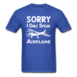 Sorry I Only Speak Airplane - White - Unisex Classic T-Shirt - royal blue