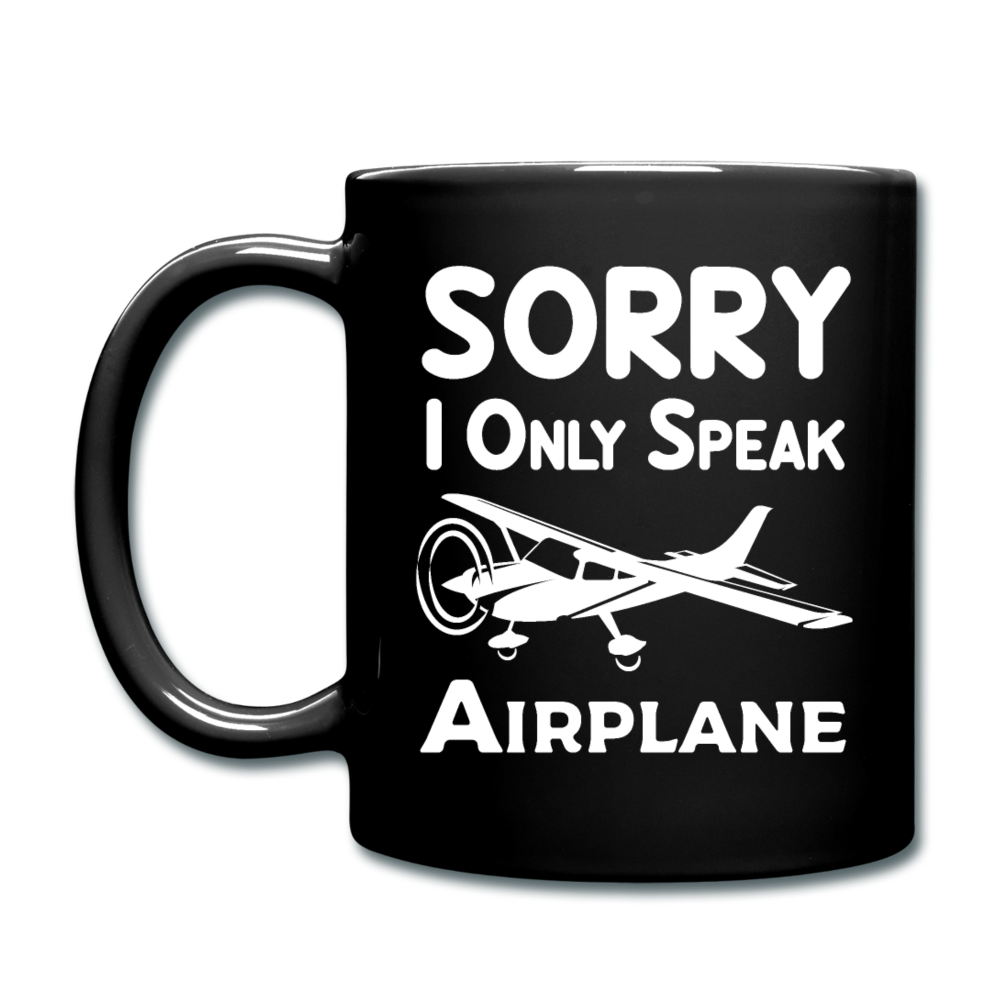 Sorry I Only Speak Airplane - White - Full Color Mug - black