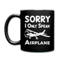 Sorry I Only Speak Airplane - White - Full Color Mug - black