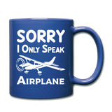 Sorry I Only Speak Airplane - White - Full Color Mug - royal blue