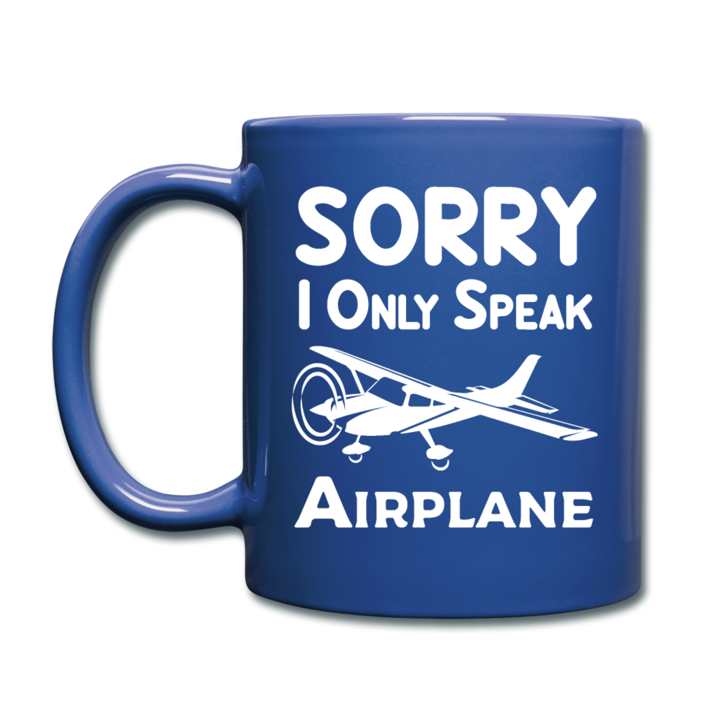 Sorry I Only Speak Airplane - White - Full Color Mug - royal blue