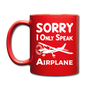 Sorry I Only Speak Airplane - White - Full Color Mug - red