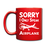 Sorry I Only Speak Airplane - White - Full Color Mug - red
