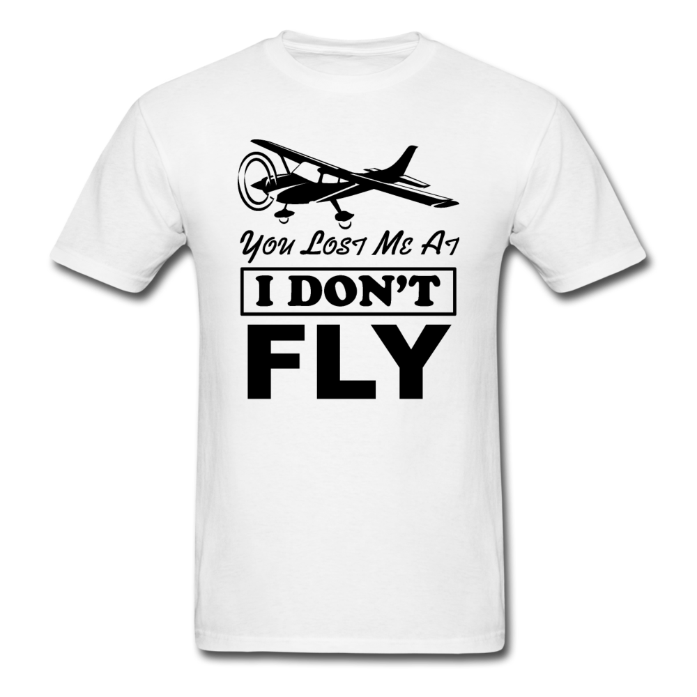 You Lost Me At I Don't Fly - Black - Unisex Classic T-Shirt - white