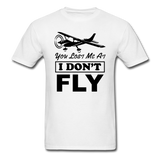 You Lost Me At I Don't Fly - Black - Unisex Classic T-Shirt - white