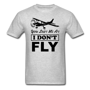 You Lost Me At I Don't Fly - Black - Unisex Classic T-Shirt - heather gray