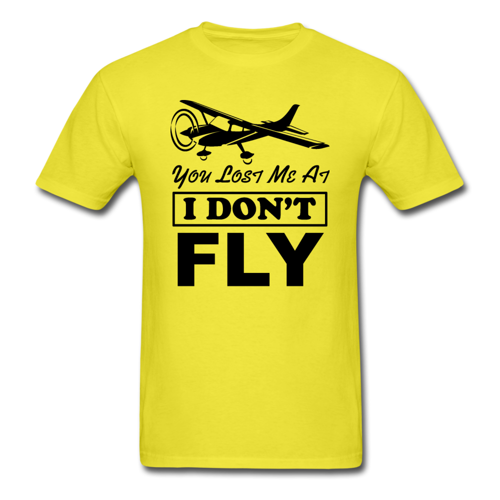 You Lost Me At I Don't Fly - Black - Unisex Classic T-Shirt - yellow