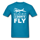 You Lost Me At I Don't Fly - White - Unisex Classic T-Shirt - turquoise