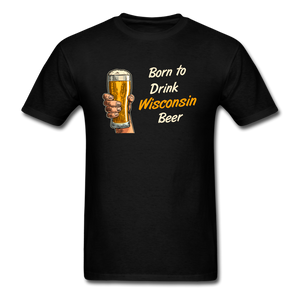 Born To Drink Wisconsin Beer - Unisex Classic T-Shirt - black