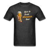 Born To Drink Wisconsin Beer - Unisex Classic T-Shirt - heather black